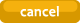 Cancel